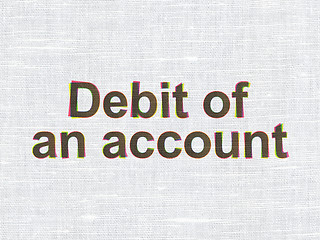 Image showing Banking concept: Debit of An account on fabric texture background