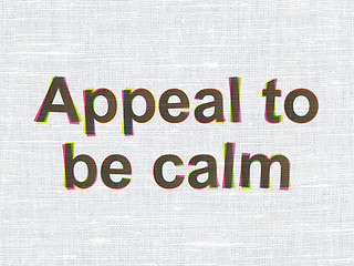 Image showing Political concept: Appeal To Be Calm on fabric texture background