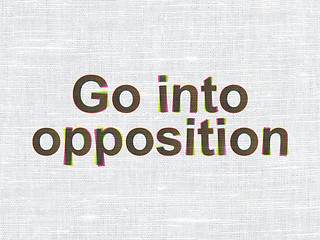 Image showing Political concept: Go into Opposition on fabric texture background