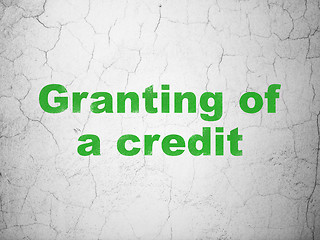 Image showing Currency concept: Granting of A credit on wall background