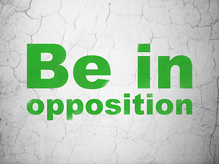 Image showing Politics concept: Be in Opposition on wall background