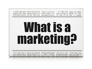 Image showing Marketing concept: newspaper headline What is a Marketing?