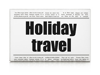 Image showing Tourism concept: newspaper headline Holiday Travel