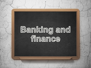 Image showing Currency concept: Banking And Finance on chalkboard background