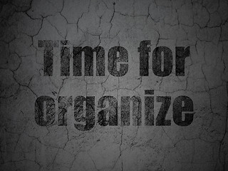 Image showing Timeline concept: Time For Organize on grunge wall background