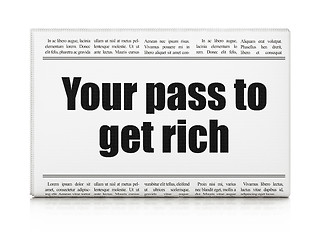 Image showing Finance concept: newspaper headline Your Pass to Get Rich