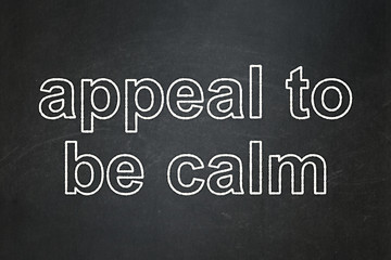 Image showing Politics concept: Appeal To Be Calm on chalkboard background