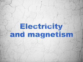 Image showing Science concept: Electricity And Magnetism on wall background