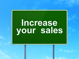 Image showing Business concept: Increase Your  Sales on road sign background