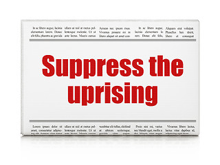 Image showing Political concept: newspaper headline Suppress The Uprising