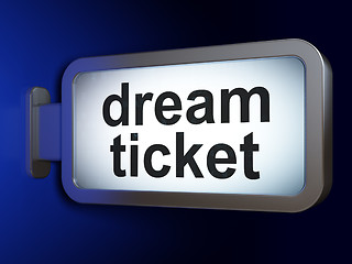 Image showing Finance concept: Dream Ticket on billboard background