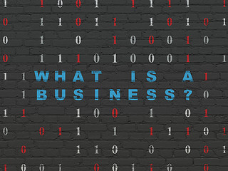 Image showing Business concept: What is a Business? on wall background