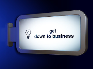 Image showing Business concept: Get Down to business and Light Bulb on billboard background