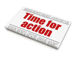 Image showing Time concept: newspaper headline Time For Action