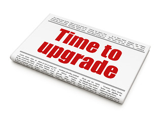 Image showing Time concept: newspaper headline Time To Upgrade
