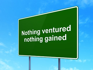 Image showing Finance concept: Nothing ventured Nothing gained on road sign background