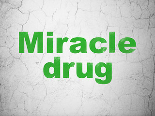 Image showing Medicine concept: Miracle Drug on wall background