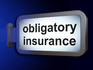 Image showing Insurance concept: Obligatory Insurance on billboard background