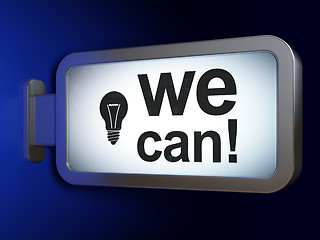 Image showing Business concept: We Can! and Light Bulb on billboard background