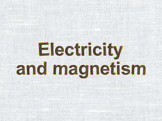 Image showing Science concept: Electricity And Magnetism on fabric texture background