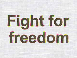 Image showing Political concept: Fight For Freedom on fabric texture background