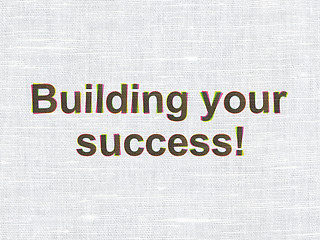 Image showing Business concept: Building your Success! on fabric texture background