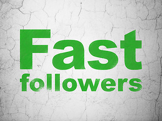 Image showing Business concept: Fast Followers on wall background