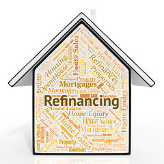 Image showing Refinancing House Shows Residential Financial And Mortgage