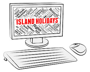 Image showing Island Holidays Indicates Online Vacation And Computer