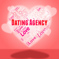 Image showing Dating Agency Represents Love Loved And Internet