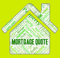 Image showing Mortgage Quote Indicates Home Loan And Borrow