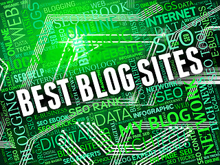 Image showing Best Blog Sites Means Greatest Network And Better