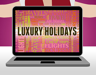 Image showing Luxury Holidays Represents High Quality And Break