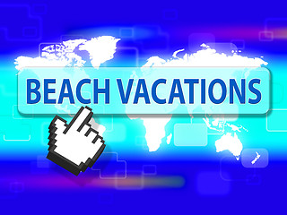 Image showing Beach Vacations Shows Holiday Seafront And Coasts