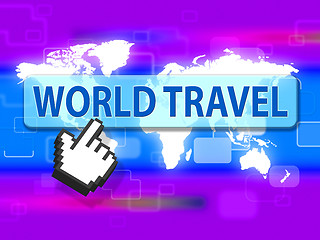 Image showing World Travel Represents Holidays Worldwide And Vacation