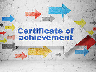 Image showing Learning concept: arrow with Certificate of Achievement on grunge wall background