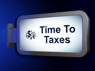 Image showing Finance concept: Time To Taxes and Finance Symbol on billboard background