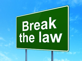 Image showing Law concept: Break The Law on road sign background