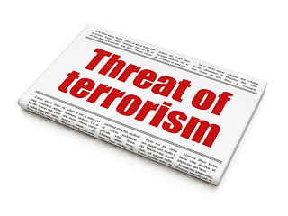 Image showing Political concept: newspaper headline Threat Of Terrorism