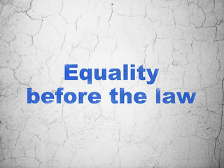 Image showing Political concept: Equality Before The Law on wall background