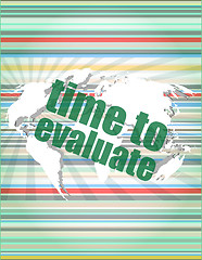 Image showing Time concept: words Time to evaluate on digital screen vector quotation marks with thin line speech bubble. concept of citation, info, testimonials, notice, textbox