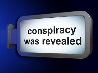 Image showing Politics concept: Conspiracy Was Revealed on billboard background