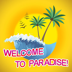 Image showing Welcome To Paradise Representing Idyllic Holiday And Beach