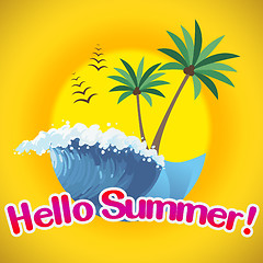 Image showing Hello Summer Means Sunshine Beaches Welcome Greetings