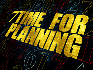 Image showing Time concept: Time for Planning on Digital background