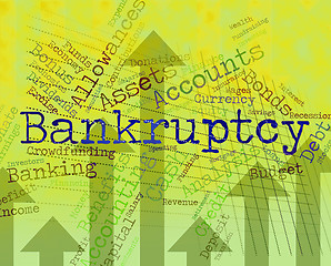 Image showing Bankruptcy Word Means Financial Obligation And Arrears