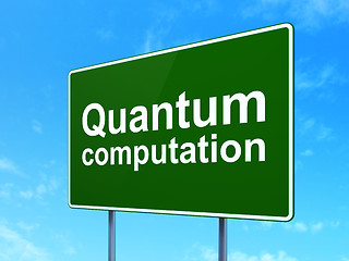 Image showing Science concept: Quantum Computation on road sign background