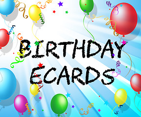 Image showing Birthday Ecards Represents Balloons Parties And Celebrate