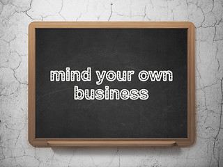 Image showing Finance concept: Mind Your own Business on chalkboard background