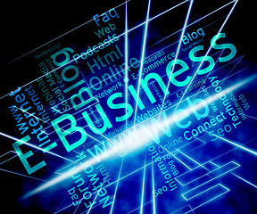 Image showing Ebusiness Word Represents World Wide Web And Businesses